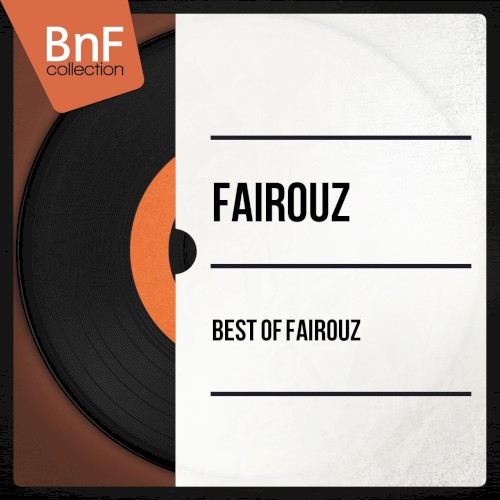 Best of Fairouz (Mono Version) = افضل ما غنت فيروز
