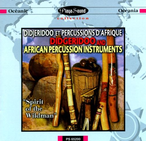 Spirit of the Wildman: Didgeridoo and African Percussion Instruments