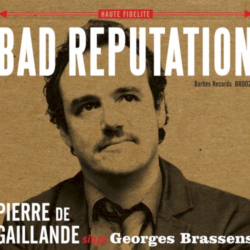 Bad Reputation: Pierre de Gaillande sings Georges Brassens
