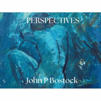 John P Bostock &ndash; Persepctives