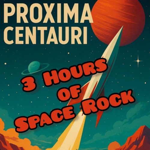 Proxima Centauri: 3 Hours of Space Rock