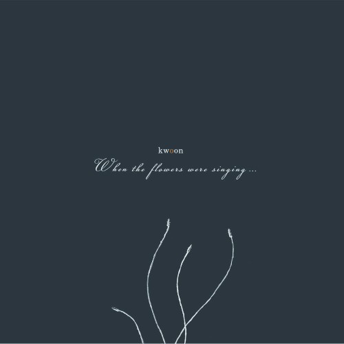 When the Flowers Were Singing...