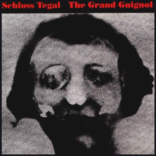 Schloss Tegal &ndash; The Grand Guignol