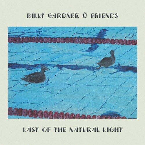 Billy Gardner & Friends &ndash; Last of the Natural Light