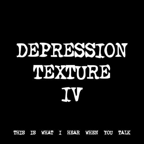 DEPRESSION TEXTURE IV