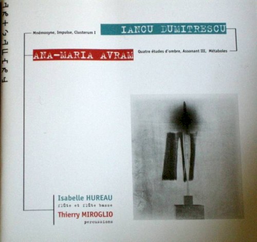 Dumitrescu: Mnémosyne / Impulse / Clusterum I / Avram: Quatre études d’ombre / Assonant III / Métaboles