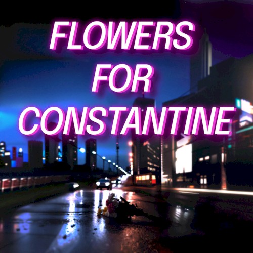 Flowers for Constantine