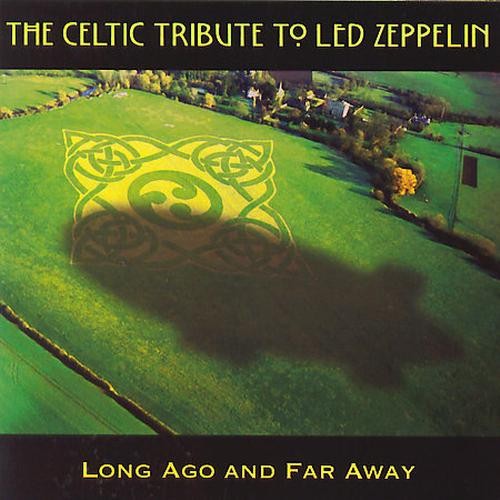 The Celtic Tribute to Led Zeppelin: Long Ago and Far Away