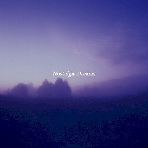 Nostalgia Dreams