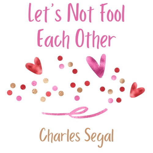 Let’s Not Fool Each Other