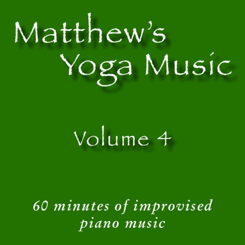 Matthew's Yoga Music ~ Volume 4