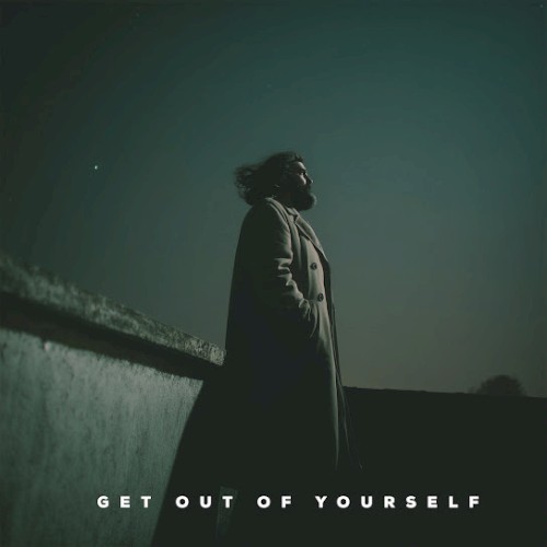 Get Out Of Yourself