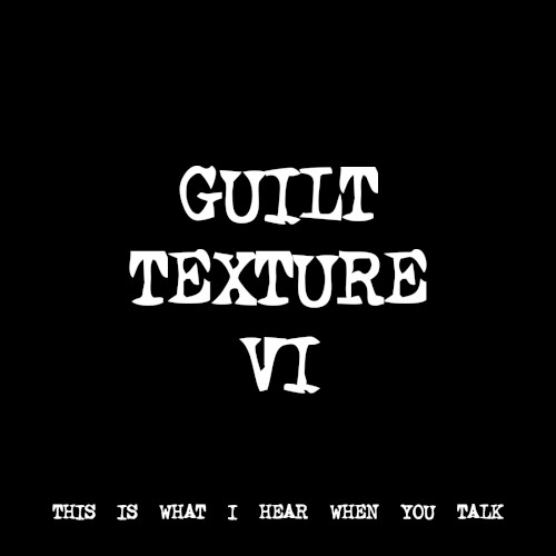 GUILT TEXTURE VI