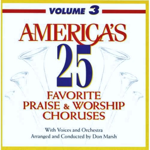 America's 25 Favorite Praise & Worship Choruses, Volume 3