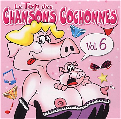 Le top des chansons cochonnes vol.6