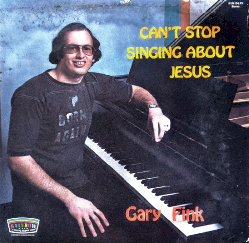 Gary Fink &ndash; Can't Stop Singing About Jesus