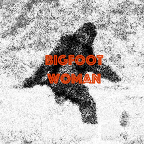 The Bigfoot Woman