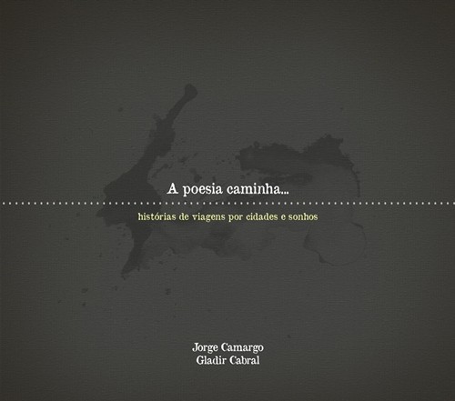 A Poesia Caminha... Histórias de Viagens Sobre Cidades e Sonhos