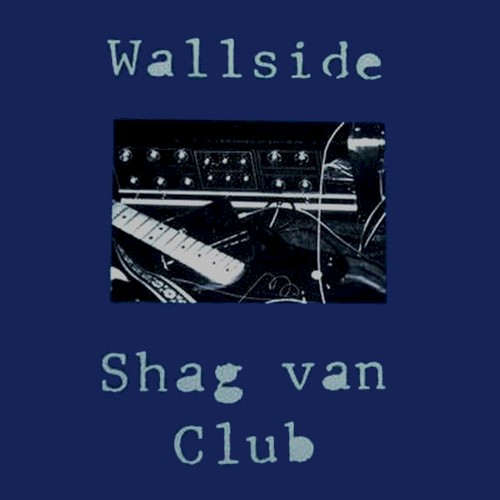 Wallside / Shag Van Club