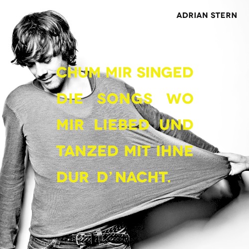 Chum mir singed die Songs wo mir liebed und tanzed mit ihne dur d'Nacht