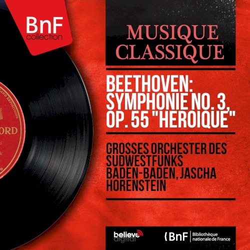 Beethoven: Symphonie No. 3, Op. 55 “Héroïque” (Mono Version)