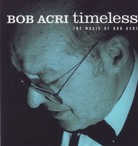 Timeless: The Music of Bob Acri
