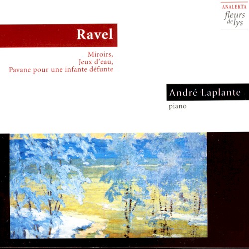 Miroirs / Jeux d’eau / Pavane pour une infante défunte