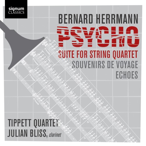 Psycho Suite for String Quartet / Souvenirs de voyage / Echoes