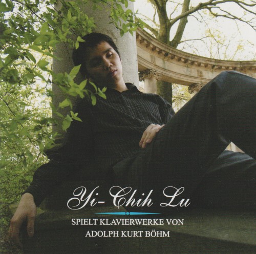 Yi-Chih Lu spielt Klavierwerke von Adolph Kurt Böhm