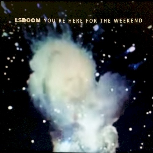 You’re Here for the Weekend