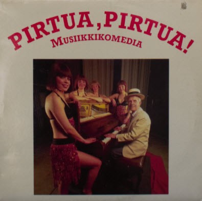 Pirtua, Pirtua! Musiikkikomedia