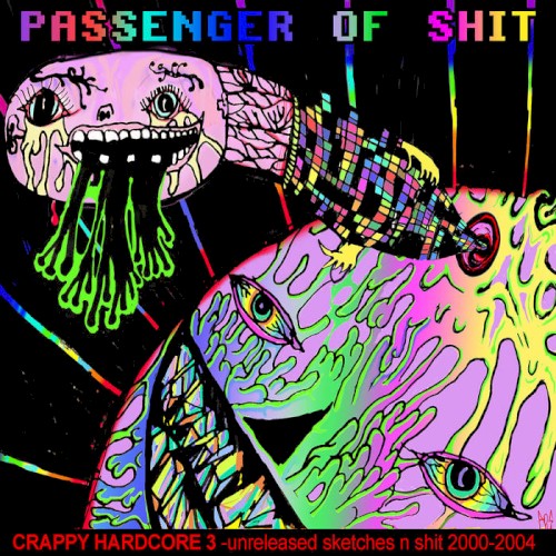 CRAPPY HARDCORE 3 unreleased sketches and shit 2000-2004