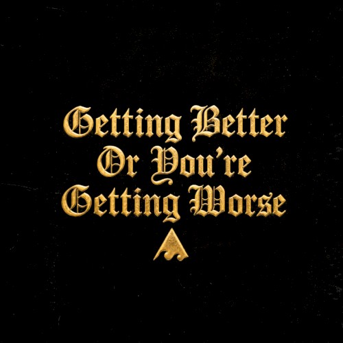 Getting Better or You're Getting Worse