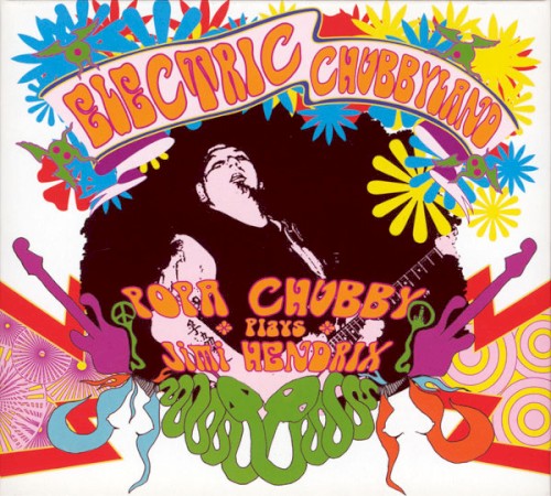 Electric Chubbyland: Popa Chubby Plays Jimi Hendrix
