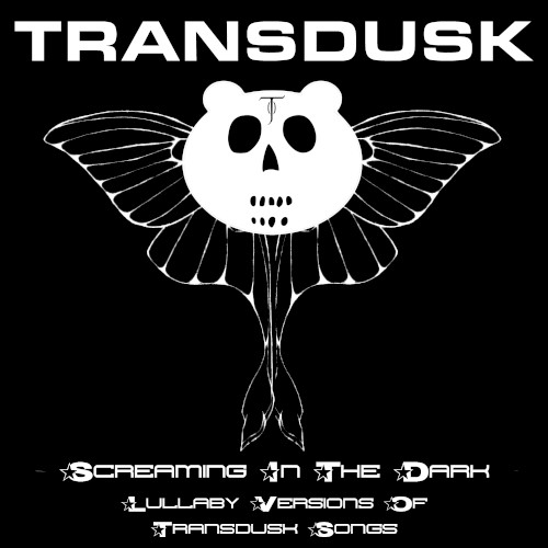 Screaming in the Dark: Lullaby Versions of Transdusk Songs