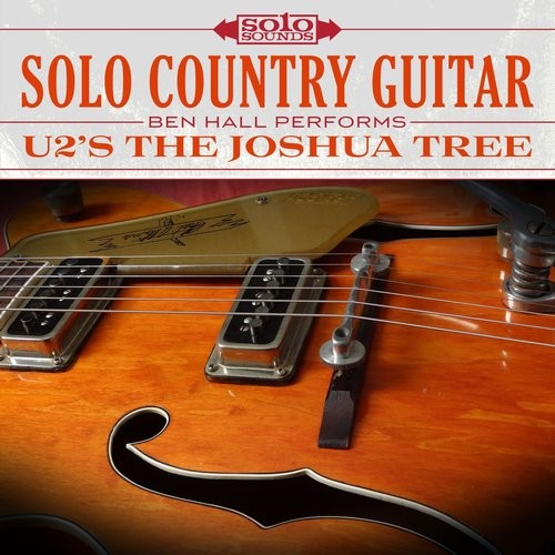 Solo Country Guitar: Ben Hall Performs U2’s The Joshua Tree