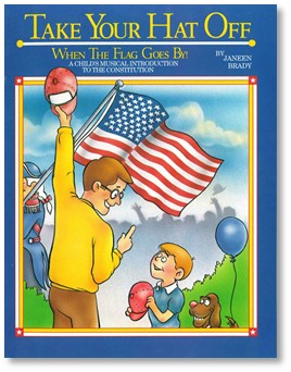 Take Your Hat Off When the Flag Goes By: A Child’s Musical Introduction to the Constitution