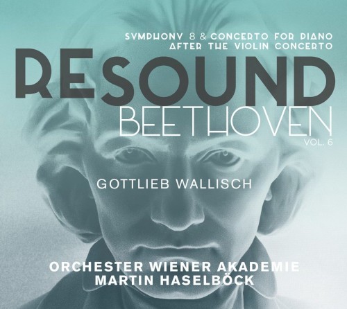 RESOUND Beethoven, Vol. 6: Symphony 8 & Concerto for Piano After the Violin Concerto