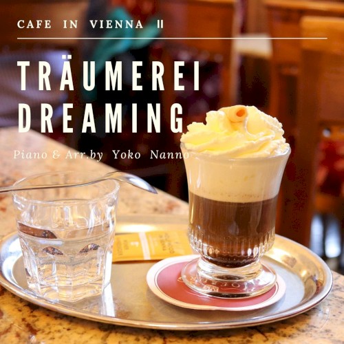 Träumerei / Dreaming ~Cafe in Vienna II ~