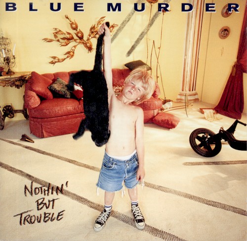 Blue Murder &ndash; Nothin’ but Trouble