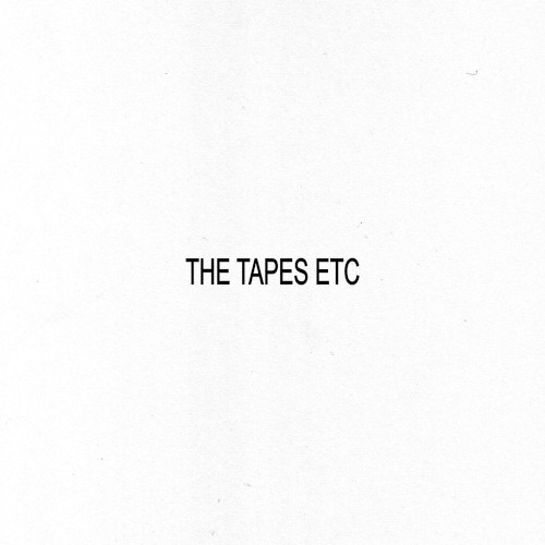 The Tapes Etc