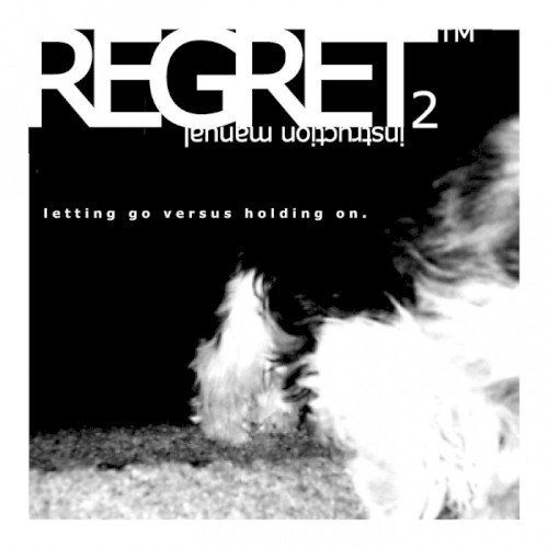 Regret Instruction Manual 2: Letting Go Versus Holding On