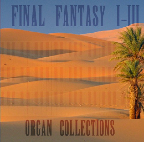 Final Fantasy I-III Organ Collections