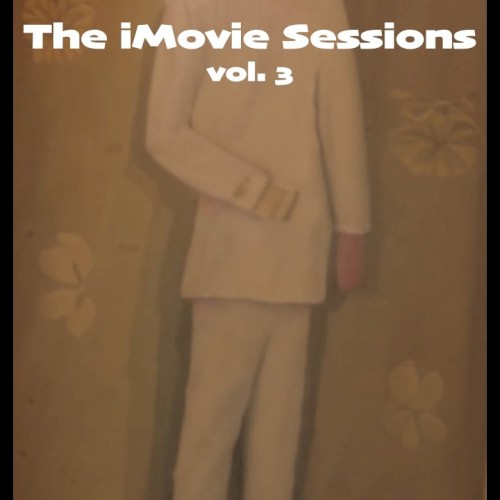 The iMovie Sessions, vol. 3