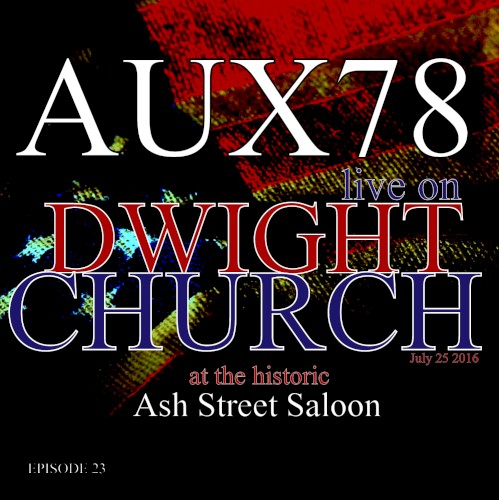 Aux78 live on Dwight Church at the Historic Ash Street Saloon July 25 2016