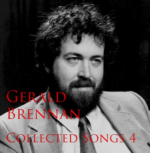 Gerald Brennan - Collected Songs 4