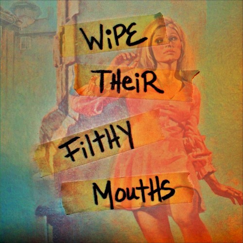 Wipe Their Filthy Mouths