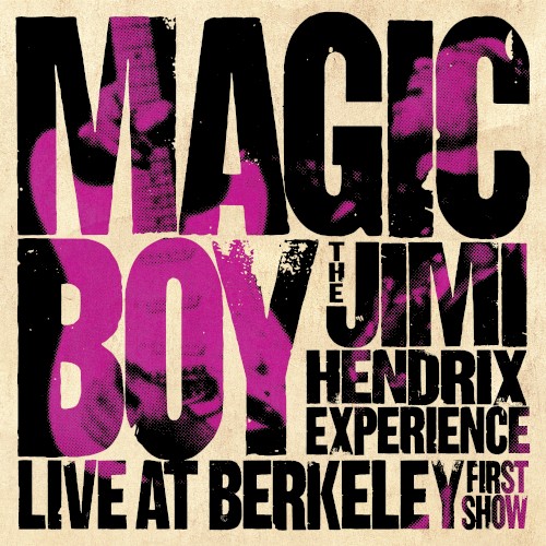Magic Boy: The Jimi Hendrix Experience Live at Berkeley [First Show]