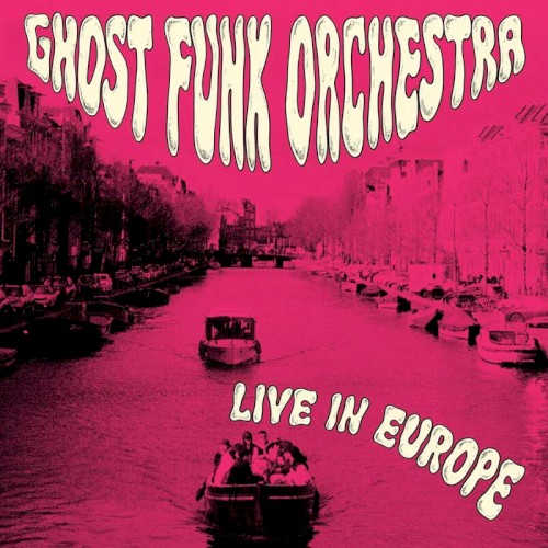 Ghost Funk Orchestra &ndash; Live in Europe