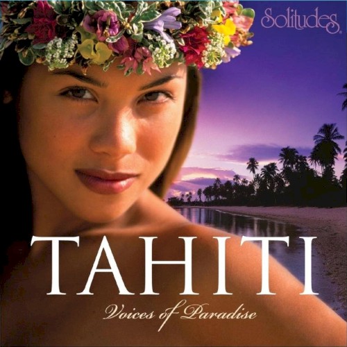 Tahiti: Voices Of Paradise